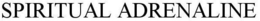 SPIRITUAL ADRENALINE trademark
