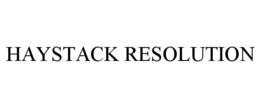 HAYSTACK RESOLUTION trademark