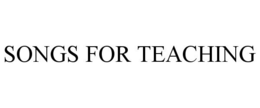 SONGS FOR TEACHING trademark