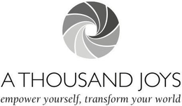 A THOUSAND JOYS EMPOWER YOURSELF, TRANSFORM YOUR WORLD trademark