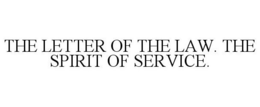 THE LETTER OF THE LAW. THE SPIRIT OF SERVICE. trademark