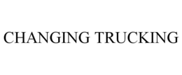 CHANGING TRUCKING trademark