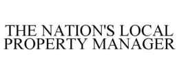 THE NATION'S LOCAL PROPERTY MANAGER trademark