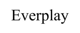 EVERPLAY trademark