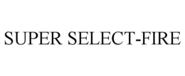SUPER SELECT-FIRE trademark