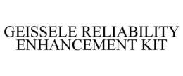 GEISSELE RELIABILITY ENHANCEMENT KIT trademark