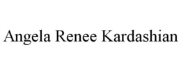 ANGELA RENEE KARDASHIAN trademark