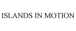 ISLANDS IN MOTION trademark