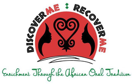 DISCOVERME/RECOVERME: ENRICHMENT THROUGH THE AFRICAN ORAL TRADITION trademark