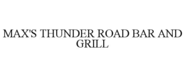 MAX'S THUNDER ROAD BAR AND GRILL trademark
