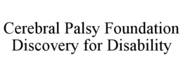 CEREBRAL PALSY FOUNDATION DISCOVERY FOR DISABILITY trademark