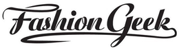 FASHION GEEK trademark