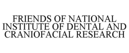 FRIENDS OF NATIONAL INSTITUTE OF DENTALAND CRANIOFACIAL RESEARCH trademark