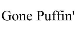 GONE PUFFIN' trademark