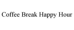 COFFEE BREAK HAPPY HOUR trademark