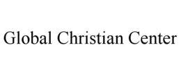 GLOBAL CHRISTIAN CENTER trademark