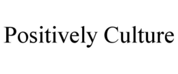 POSITIVELY CULTURE trademark