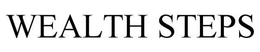 WEALTH STEPS trademark