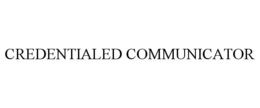 CREDENTIALED COMMUNICATOR trademark