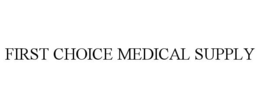 FIRST CHOICE MEDICAL SUPPLY trademark
