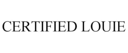 CERTIFIED LOUIE trademark