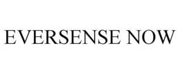 EVERSENSE NOW trademark