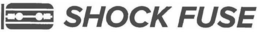 SHOCK FUSE trademark