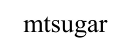 MTSUGAR trademark