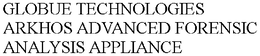 GLOBUE TECHNOLOGIES ARKHOS ADVANCED FORENSIC ANALYSIS APPLIANCE trademark