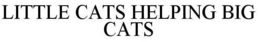 LITTLE CATS HELPING BIG CATS trademark