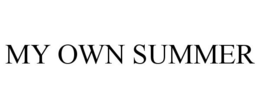 MY OWN SUMMER trademark