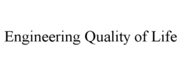 ENGINEERING QUALITY OF LIFE trademark