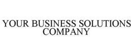 YOUR BUSINESS SOLUTIONS COMPANY trademark
