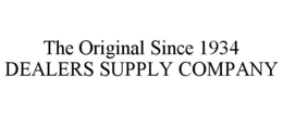 THE ORIGINAL SINCE 1934 DEALERS SUPPLY COMPANY trademark