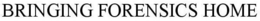 BRINGING FORENSICS HOME trademark