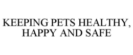 KEEPING PETS HEALTHY, HAPPY AND SAFE trademark