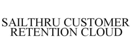 SAILTHRU CUSTOMER RETENTION CLOUD trademark