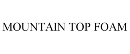 MOUNTAIN TOP FOAM trademark