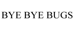 BYE BYE BUGS trademark