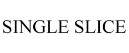 SINGLE SLICE trademark