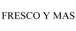 FRESCO Y MAS trademark