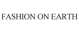 FASHION ON EARTH trademark
