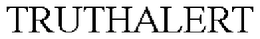 TRUTHALERT trademark