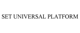 SET UNIVERSAL PLATFORM trademark