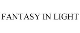 FANTASY IN LIGHT trademark