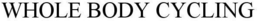 WHOLE BODY CYCLING trademark