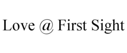 LOVE @ FIRST SIGHT trademark