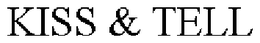 KISS & TELL trademark