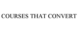 COURSES THAT CONVERT trademark