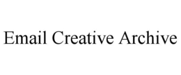 EMAIL CREATIVE ARCHIVE trademark